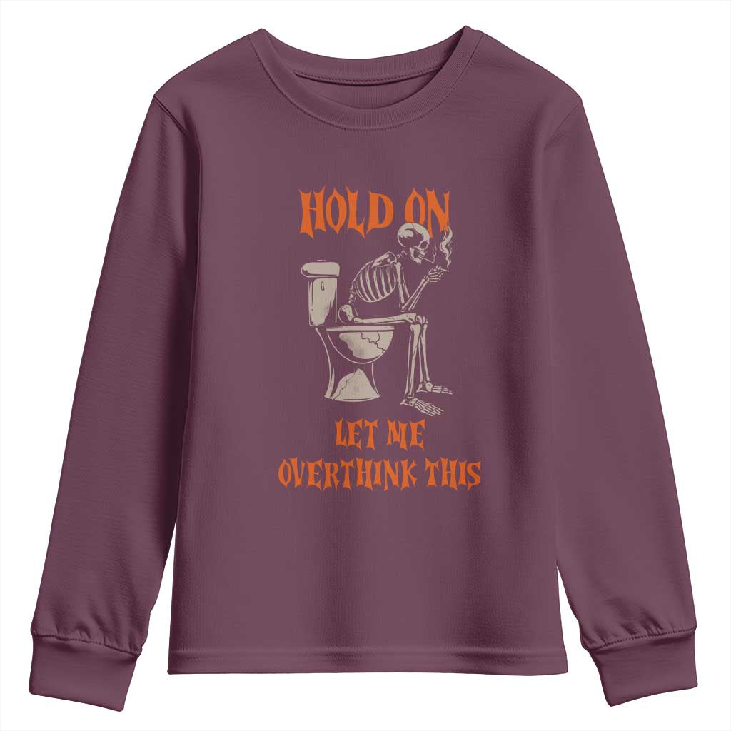 Funny Skeleton Let Me Overthink This Youth Sweatshirt Sarcastic Dark Humor Quote
