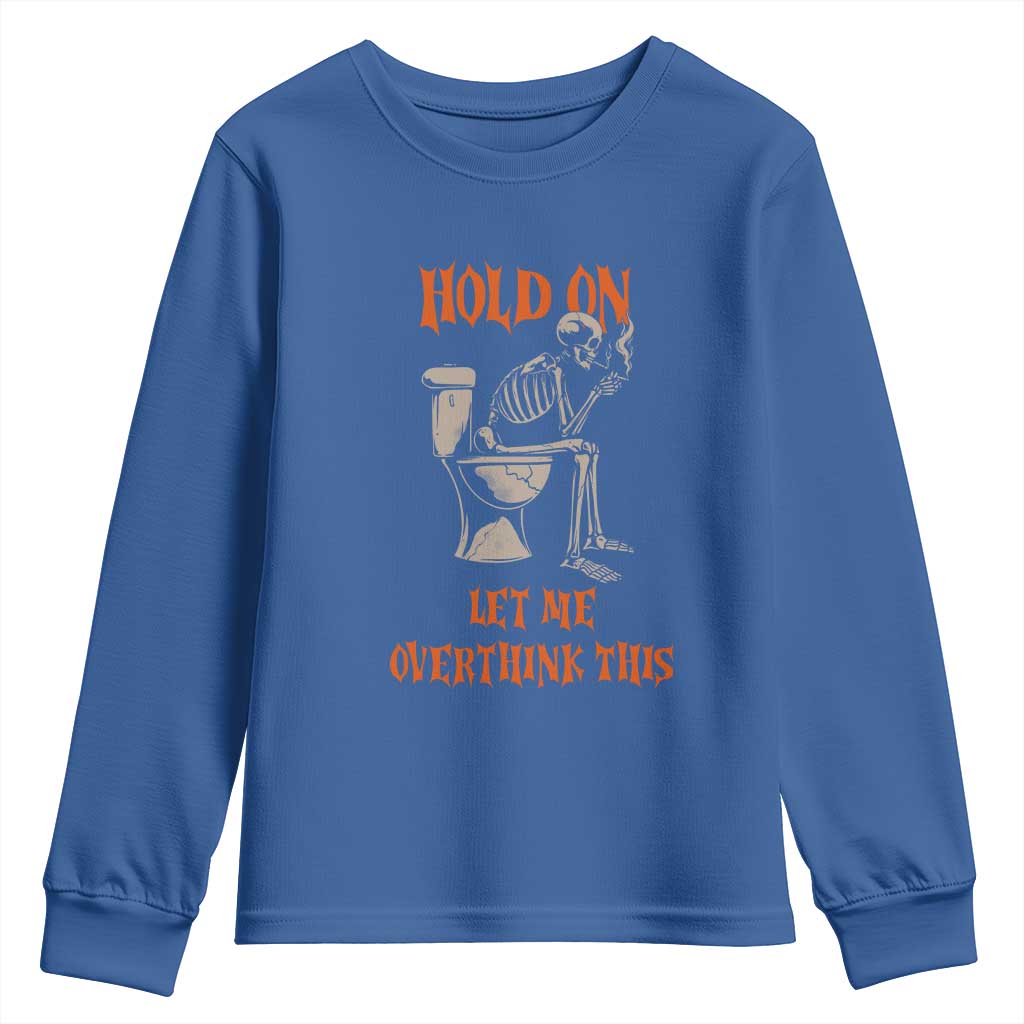 Funny Skeleton Let Me Overthink This Youth Sweatshirt Sarcastic Dark Humor Quote
