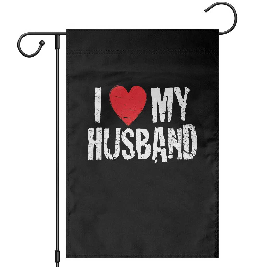 Cool Marriage Humor Gift For Wife Garden Flag I Love My Husband