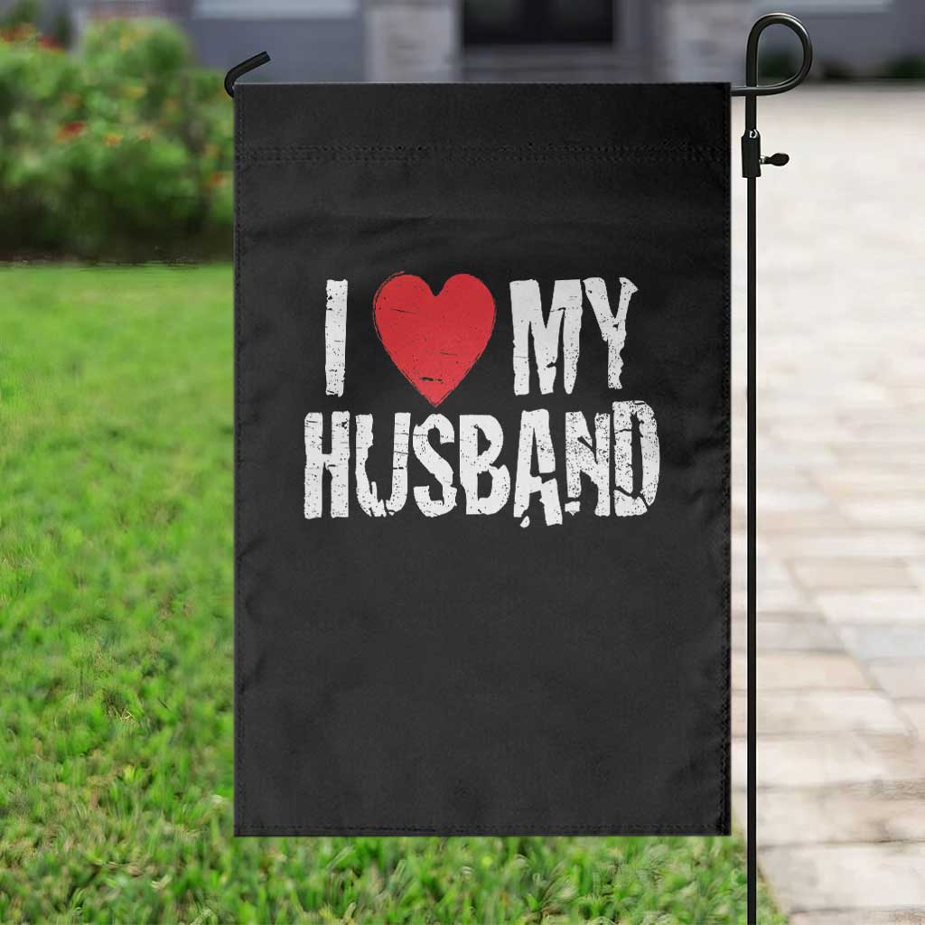 Cool Marriage Humor Gift For Wife Garden Flag I Love My Husband