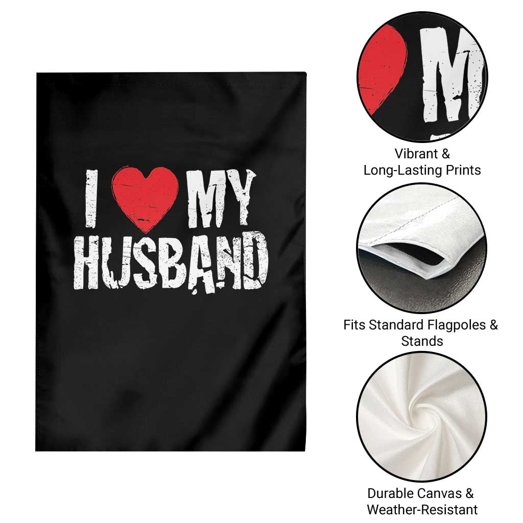 Cool Marriage Humor Gift For Wife Garden Flag I Love My Husband