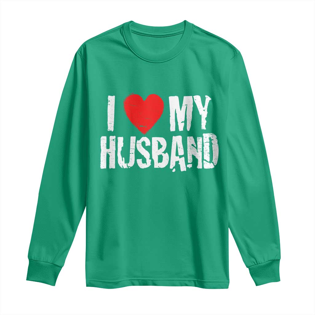 Cool Marriage Humor Gift For Wife Long Sleeve Shirt I Love My Husband