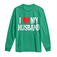 Cool Marriage Humor Gift For Wife Long Sleeve Shirt I Love My Husband