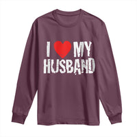 Cool Marriage Humor Gift For Wife Long Sleeve Shirt I Love My Husband