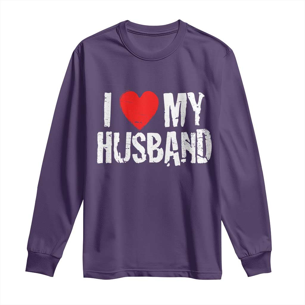 Cool Marriage Humor Gift For Wife Long Sleeve Shirt I Love My Husband