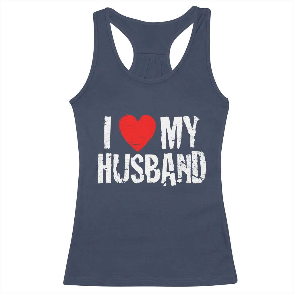 Cool Marriage Humor Gift For Wife Racerback Tank Top I Love My Husband