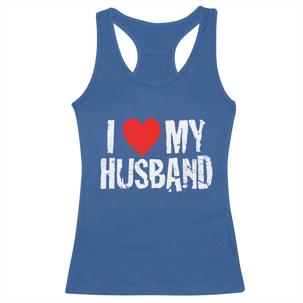 Cool Marriage Humor Gift For Wife Racerback Tank Top I Love My Husband