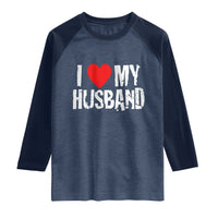 Cool Marriage Humor Gift For Wife Raglan Shirt I Love My Husband