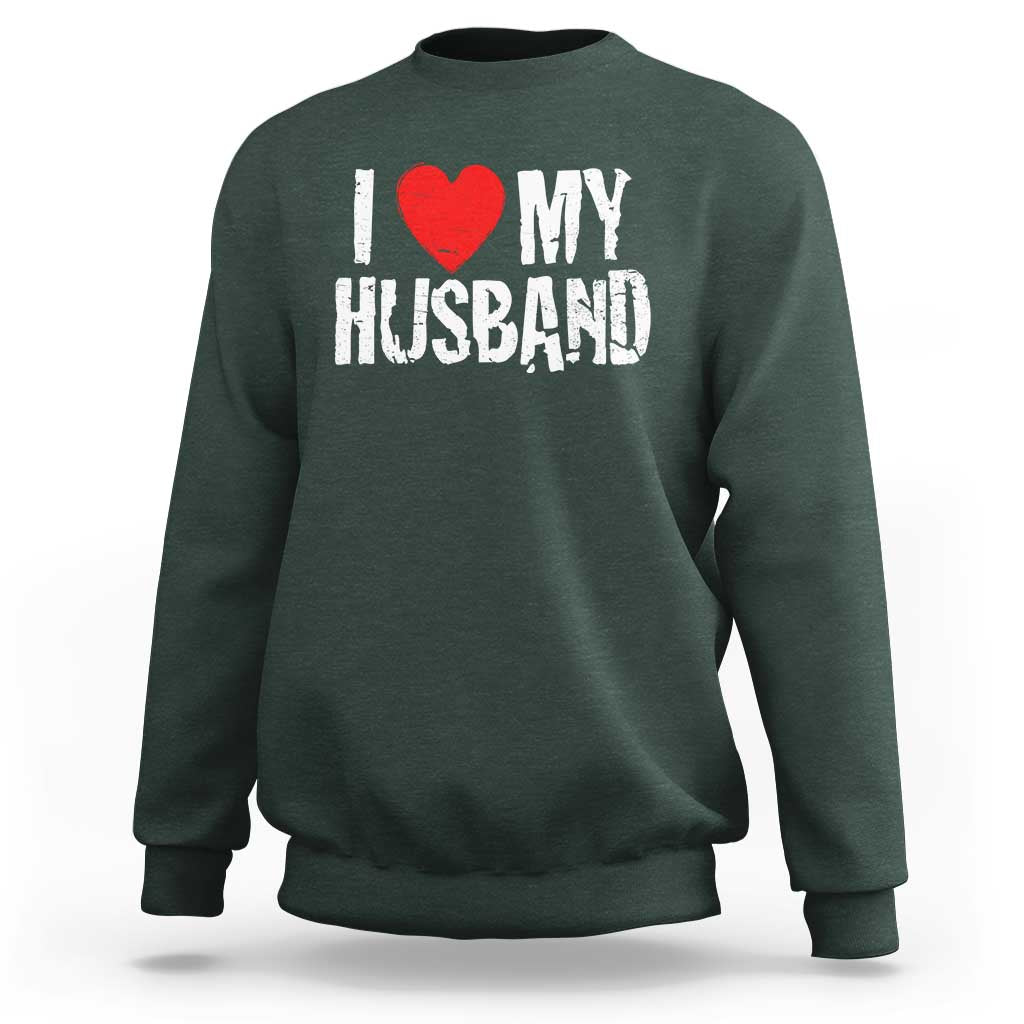 Cool Marriage Humor Gift For Wife Sweatshirt I Love My Husband