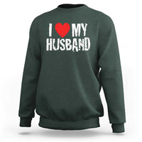 Cool Marriage Humor Gift For Wife Sweatshirt I Love My Husband