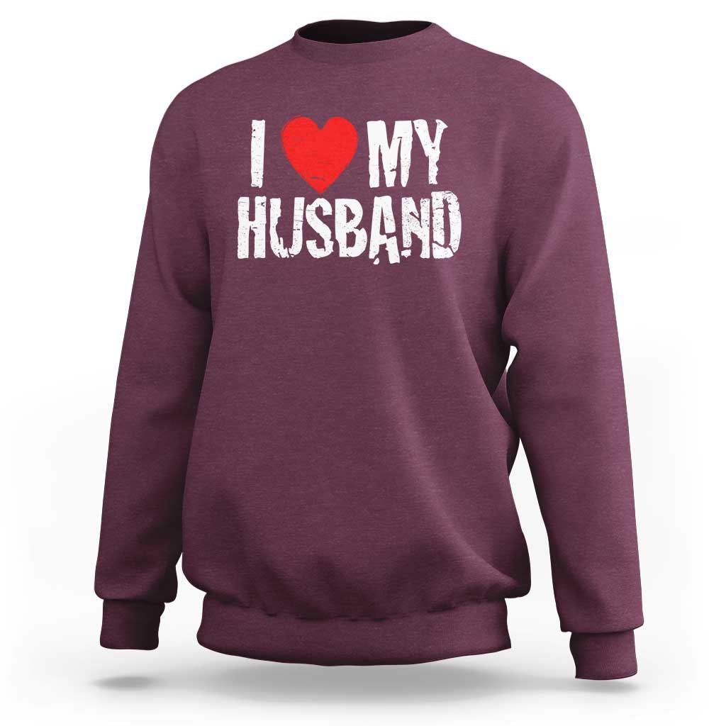 Cool Marriage Humor Gift For Wife Sweatshirt I Love My Husband