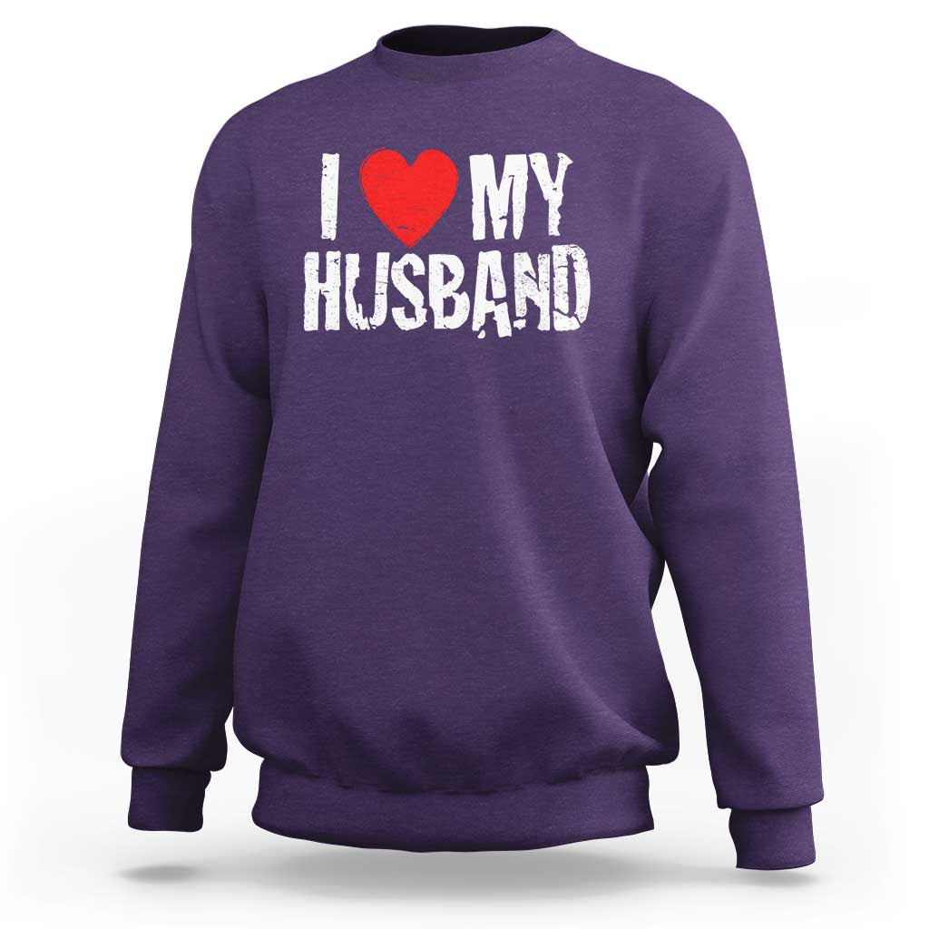 Cool Marriage Humor Gift For Wife Sweatshirt I Love My Husband