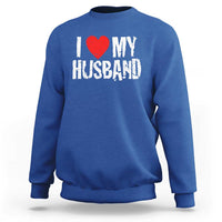 Cool Marriage Humor Gift For Wife Sweatshirt I Love My Husband
