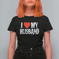 Cool Marriage Humor Gift For Wife T Shirt For Women I Love My Husband