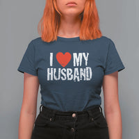 Cool Marriage Humor Gift For Wife T Shirt For Women I Love My Husband
