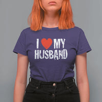 Cool Marriage Humor Gift For Wife T Shirt For Women I Love My Husband