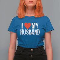 Cool Marriage Humor Gift For Wife T Shirt For Women I Love My Husband