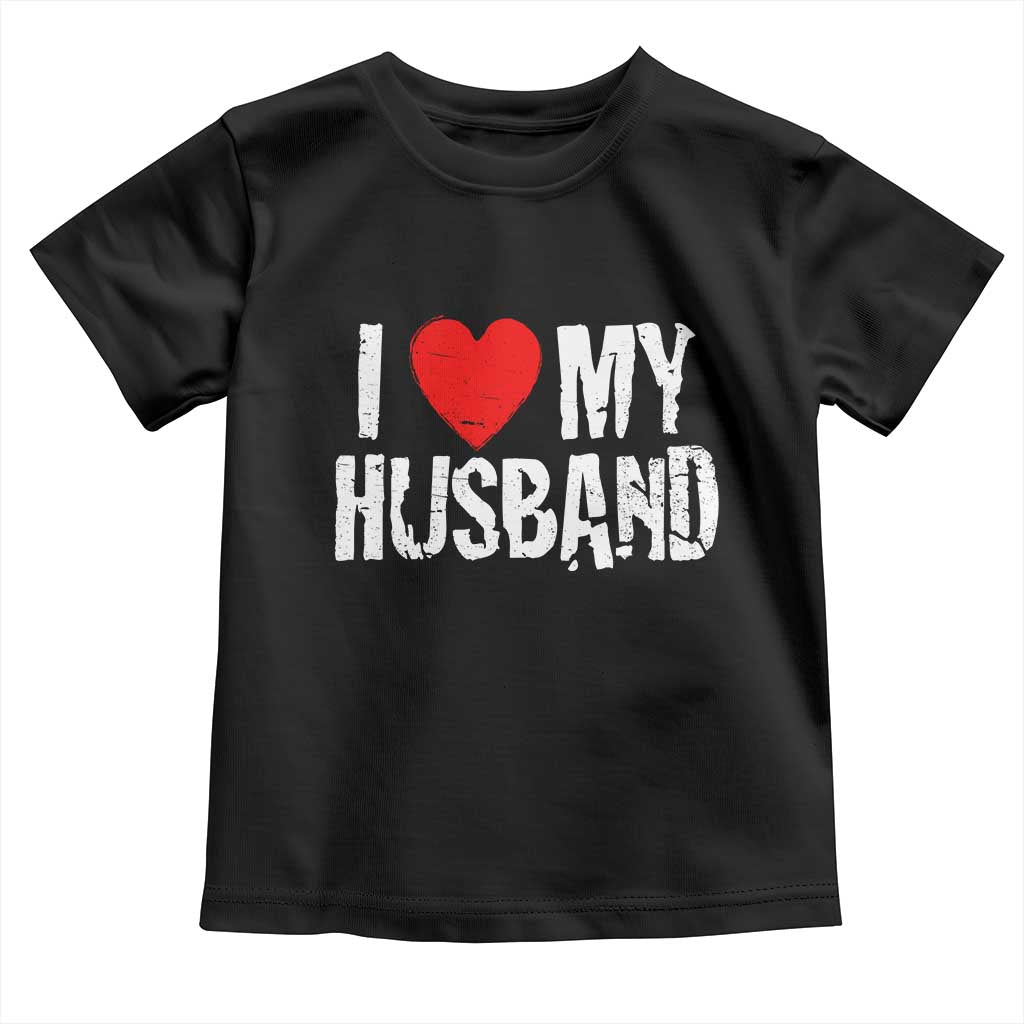 Cool Marriage Humor Gift For Wife Toddler T Shirt I Love My Husband