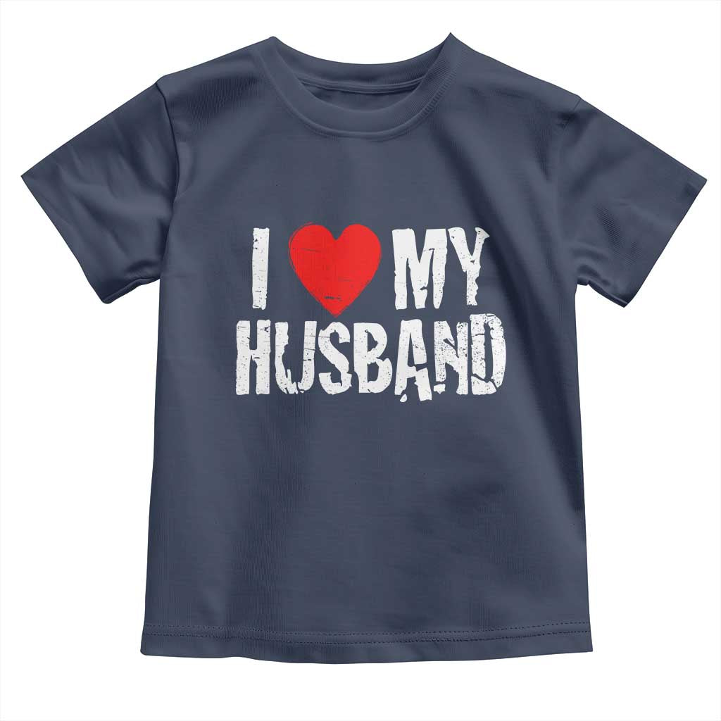 Cool Marriage Humor Gift For Wife Toddler T Shirt I Love My Husband