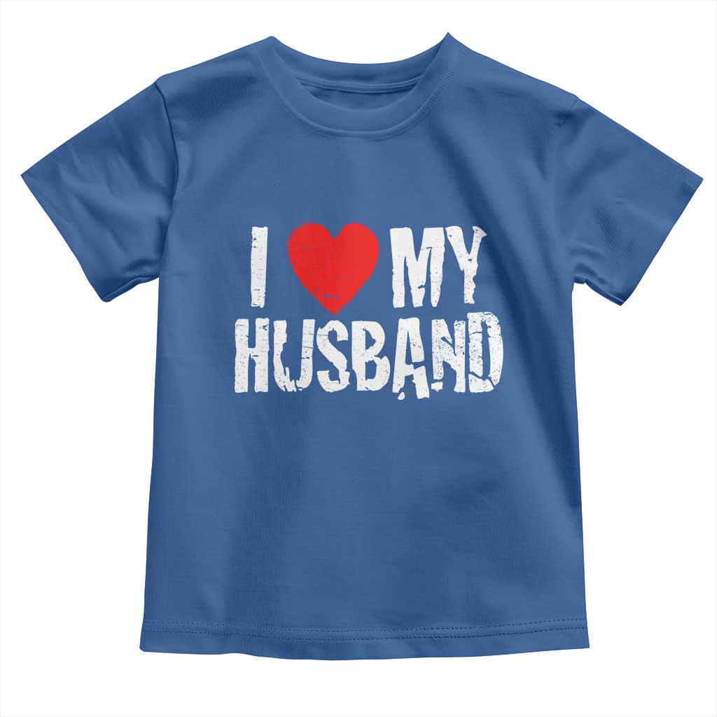 Cool Marriage Humor Gift For Wife Toddler T Shirt I Love My Husband
