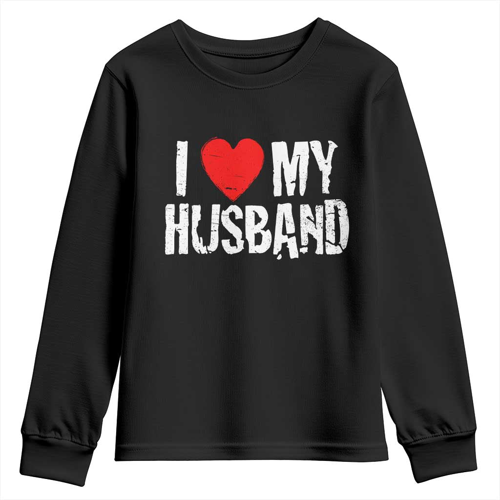 Cool Marriage Humor Gift For Wife Youth Sweatshirt I Love My Husband