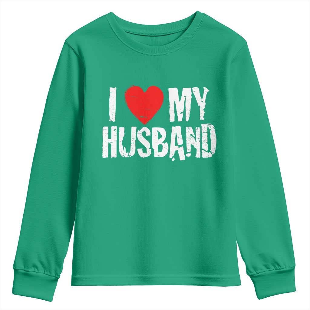 Cool Marriage Humor Gift For Wife Youth Sweatshirt I Love My Husband