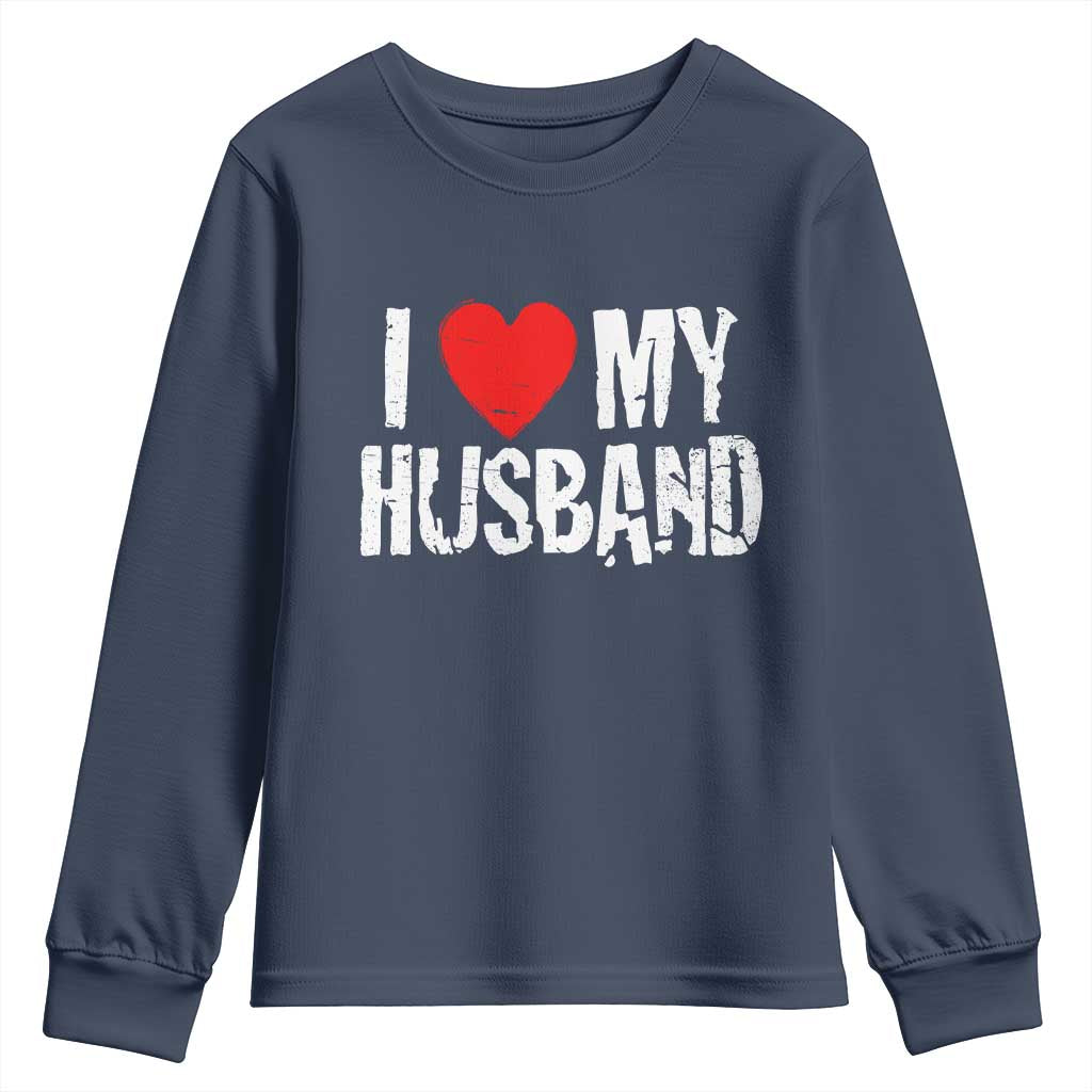 Cool Marriage Humor Gift For Wife Youth Sweatshirt I Love My Husband