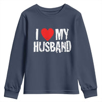 Cool Marriage Humor Gift For Wife Youth Sweatshirt I Love My Husband