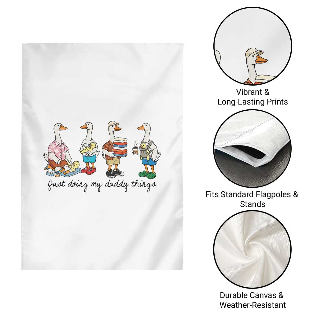 Funny Goose Just Doing My Daddy Things Garden Flag Fathers Day Gift