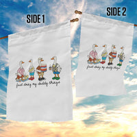 Funny Goose Just Doing My Daddy Things Garden Flag Fathers Day Gift