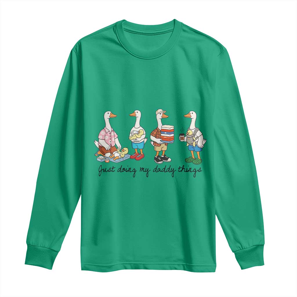 Funny Goose Just Doing My Daddy Things Long Sleeve Shirt Fathers Day Gift