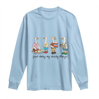 Funny Goose Just Doing My Daddy Things Long Sleeve Shirt Fathers Day Gift