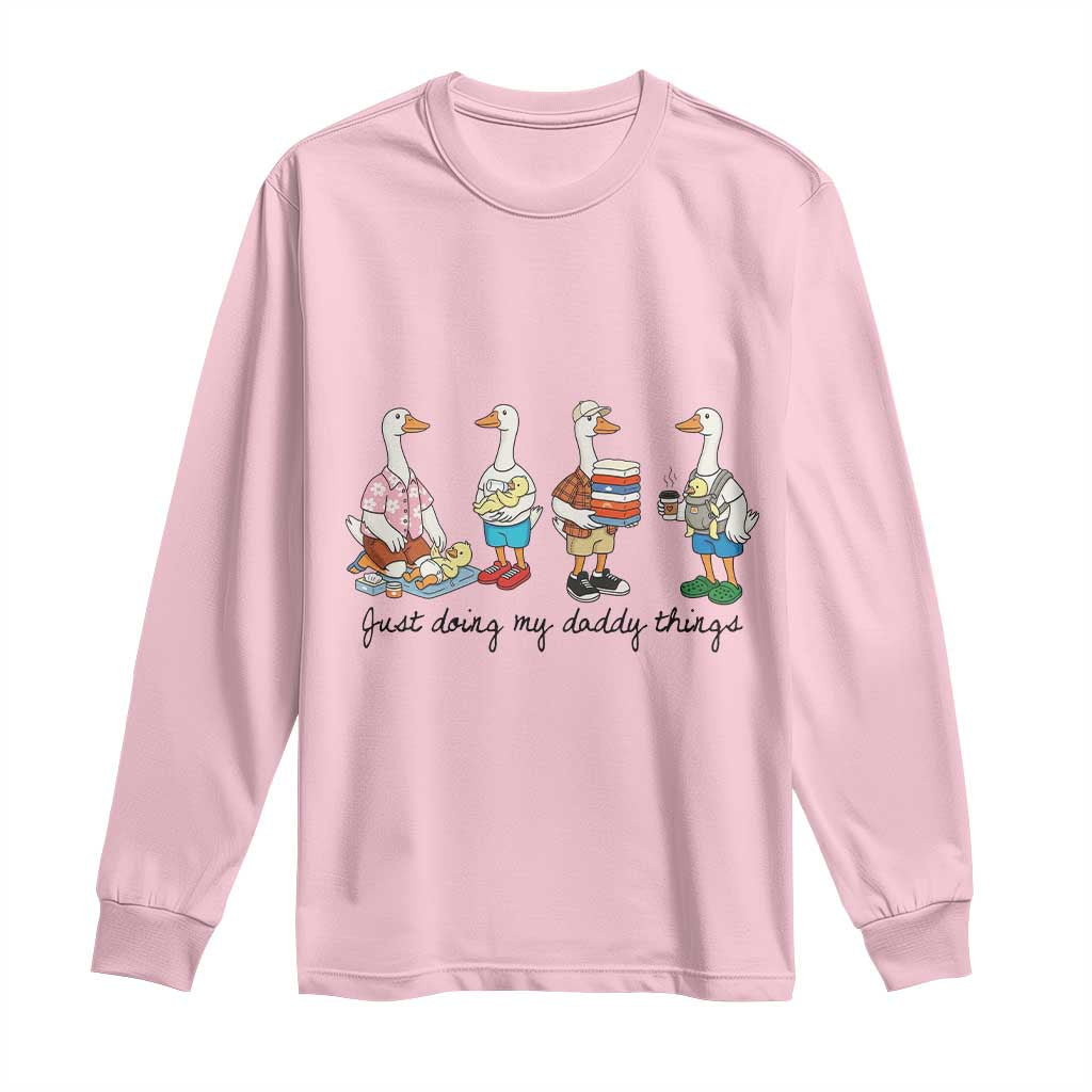 Funny Goose Just Doing My Daddy Things Long Sleeve Shirt Fathers Day Gift