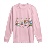Funny Goose Just Doing My Daddy Things Long Sleeve Shirt Fathers Day Gift