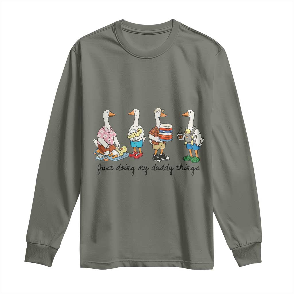 Funny Goose Just Doing My Daddy Things Long Sleeve Shirt Fathers Day Gift