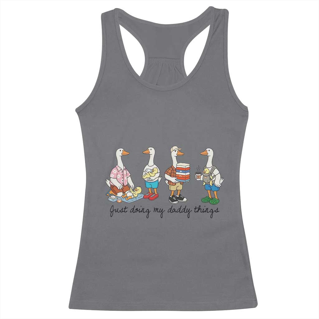 Funny Goose Just Doing My Daddy Things Racerback Tank Top Fathers Day Gift