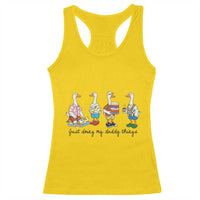 Funny Goose Just Doing My Daddy Things Racerback Tank Top Fathers Day Gift