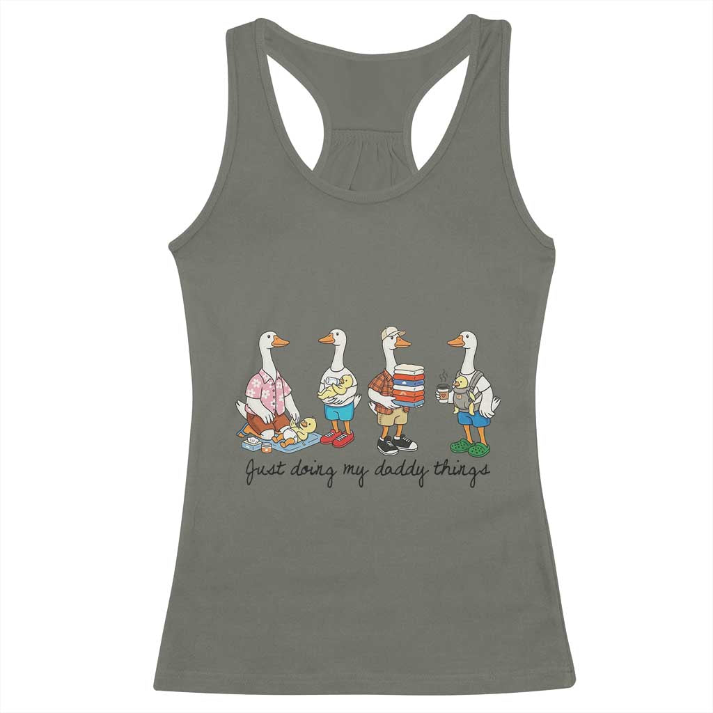 Funny Goose Just Doing My Daddy Things Racerback Tank Top Fathers Day Gift