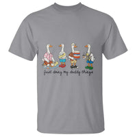Funny Goose Just Doing My Daddy Things T Shirt Fathers Day Gift