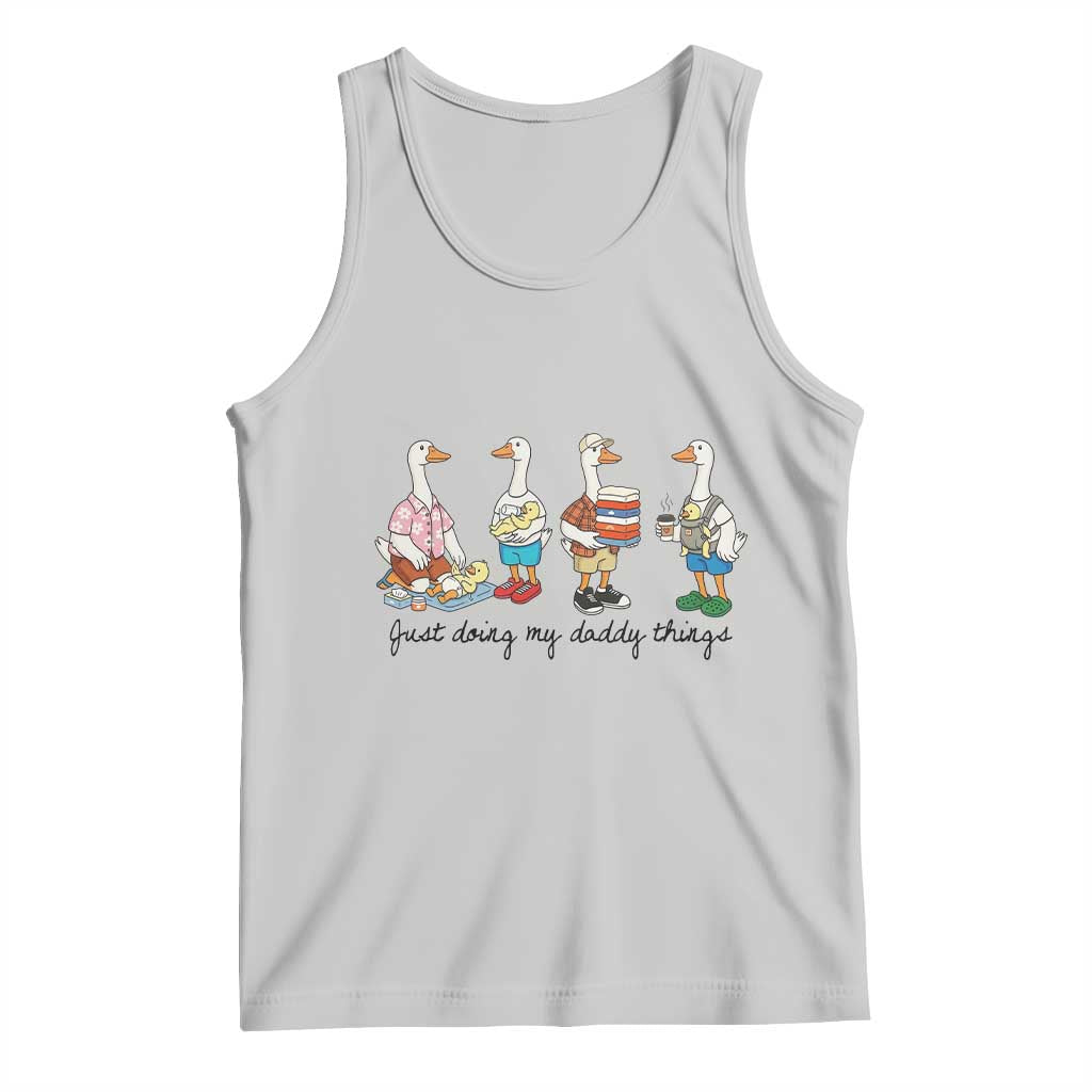 Funny Goose Just Doing My Daddy Things Tank Top Fathers Day Gift