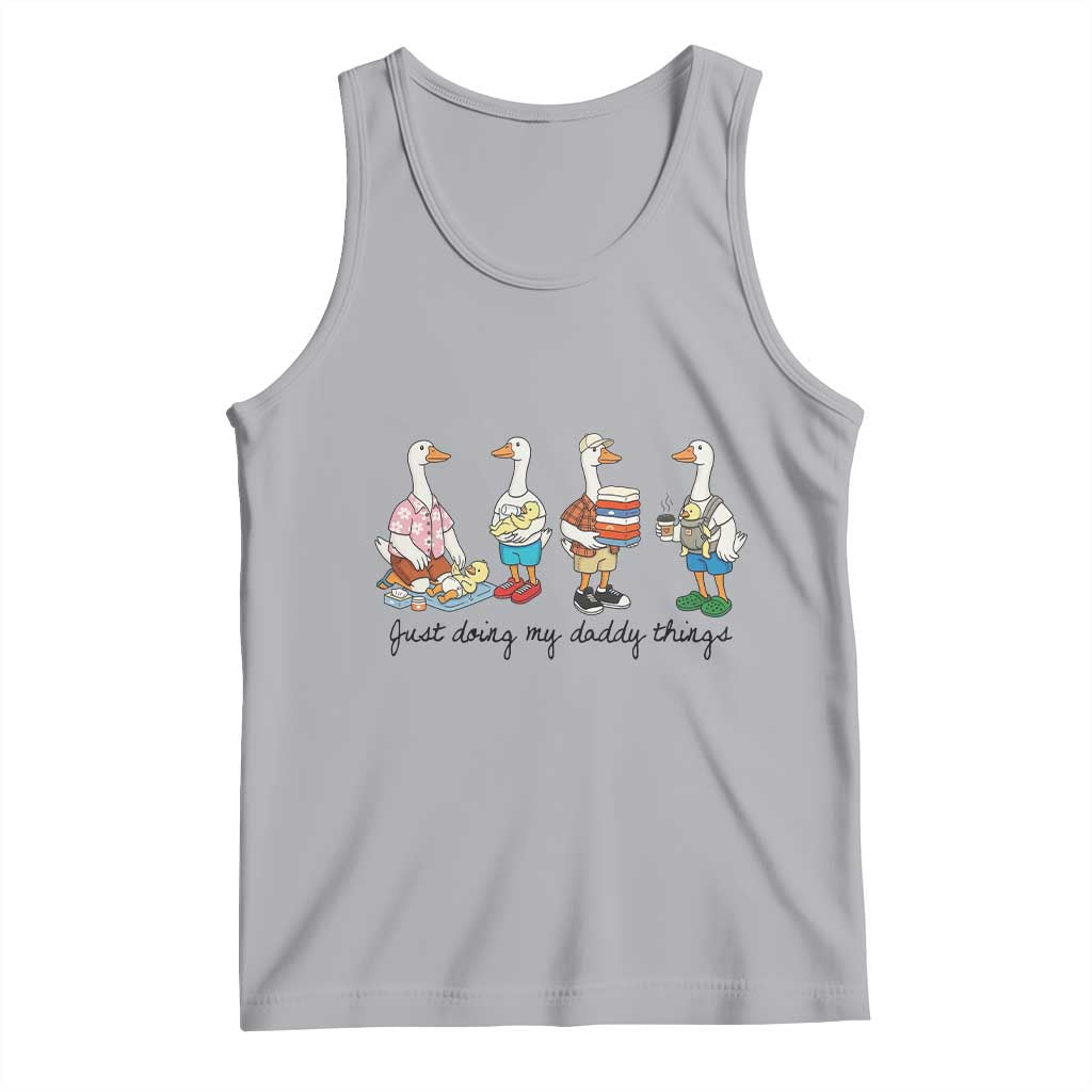 Funny Goose Just Doing My Daddy Things Tank Top Fathers Day Gift