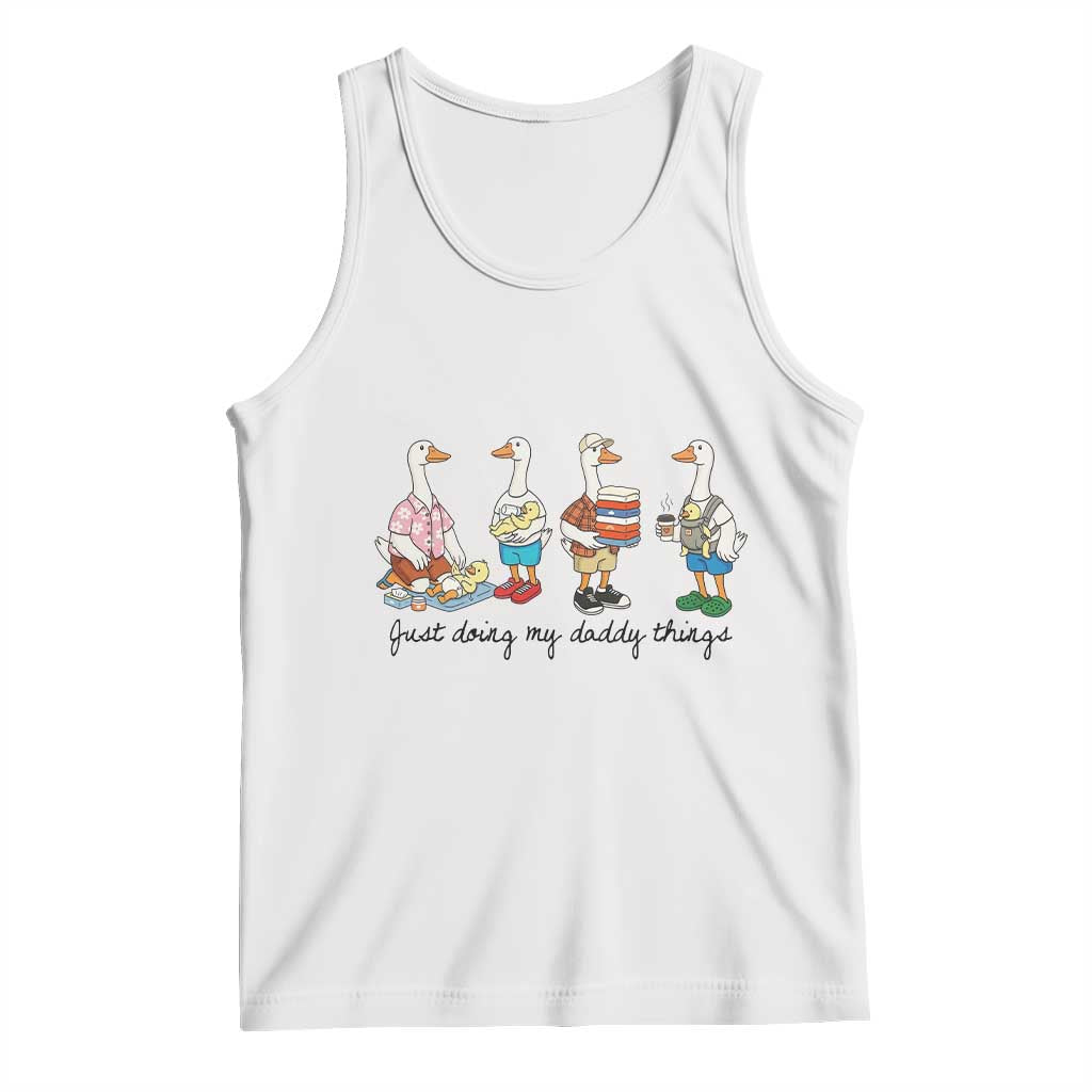 Funny Goose Just Doing My Daddy Things Tank Top Fathers Day Gift