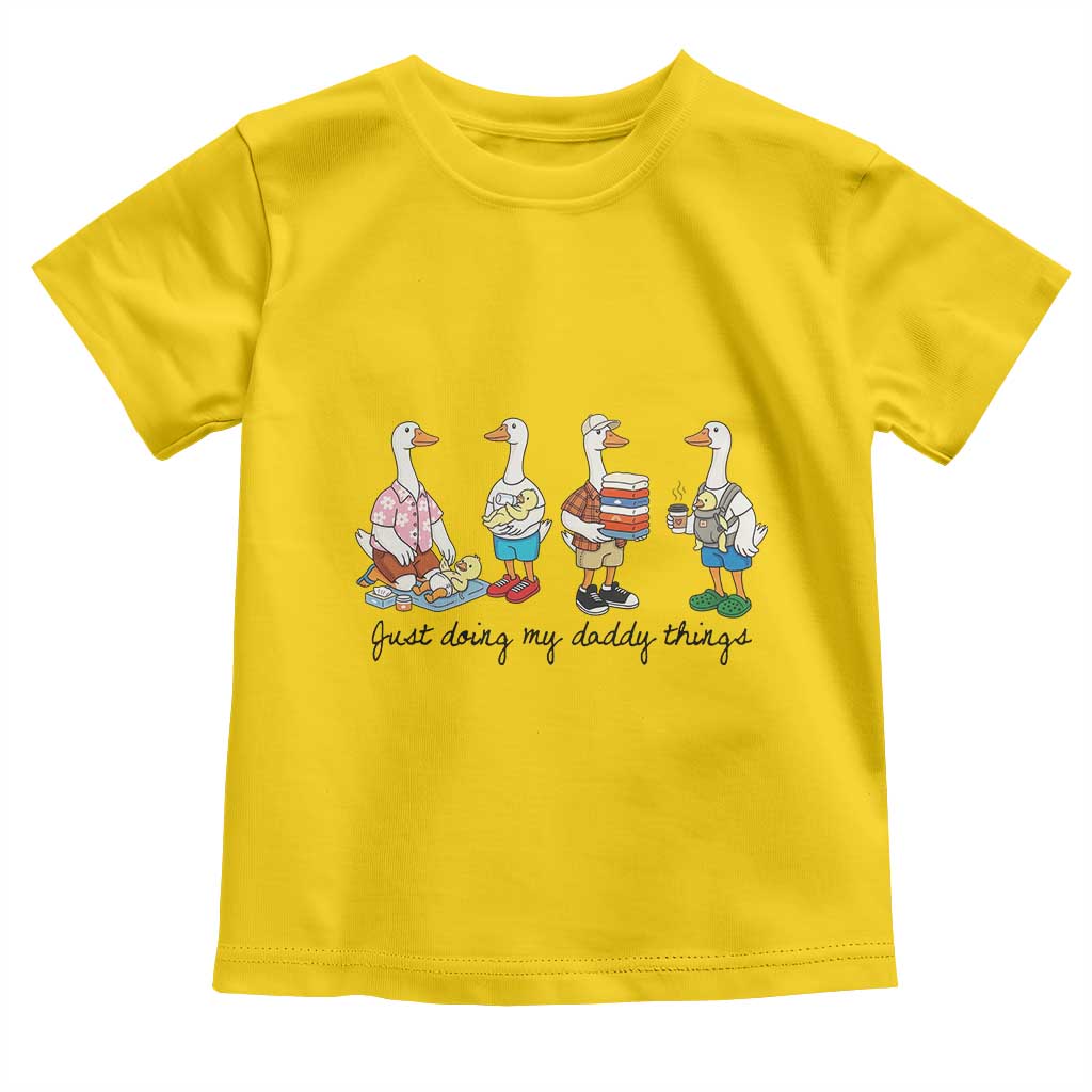 Funny Goose Just Doing My Daddy Things Toddler T Shirt Fathers Day Gift