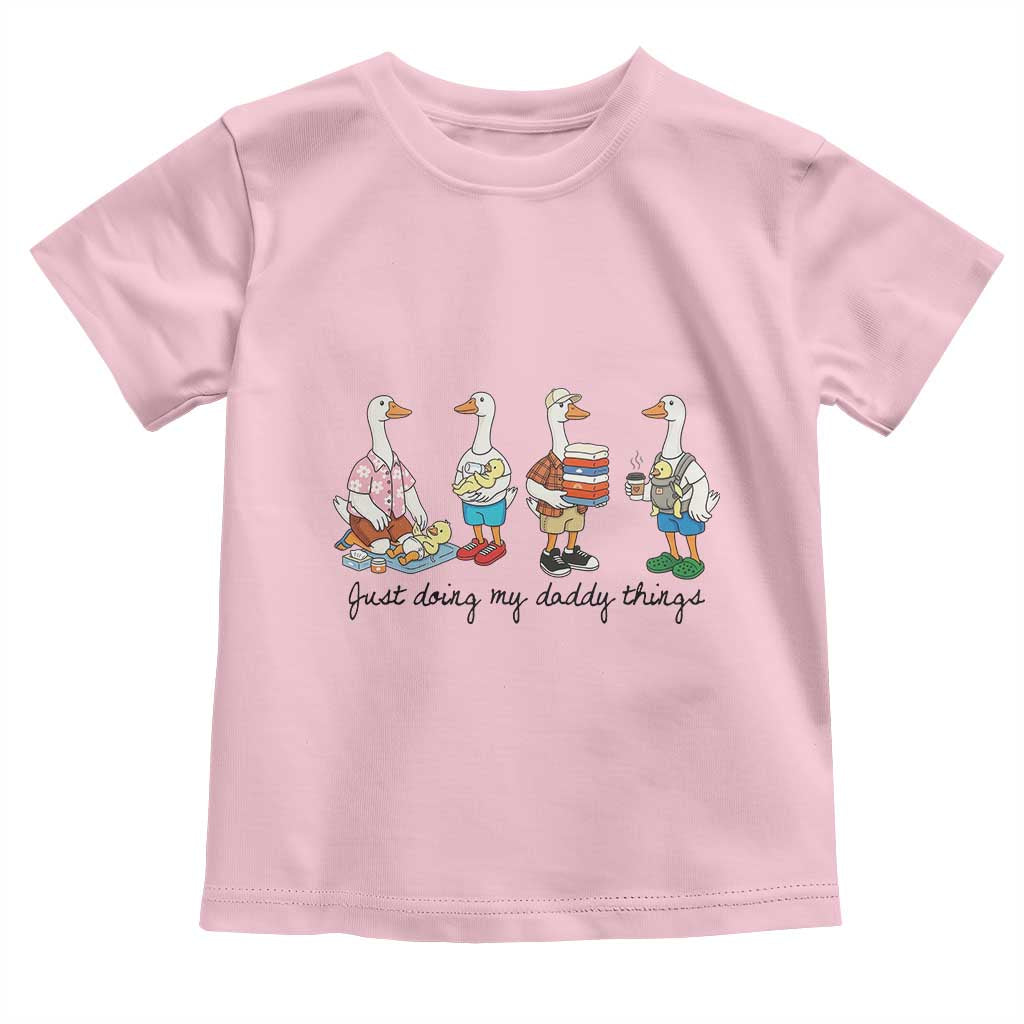 Funny Goose Just Doing My Daddy Things Toddler T Shirt Fathers Day Gift