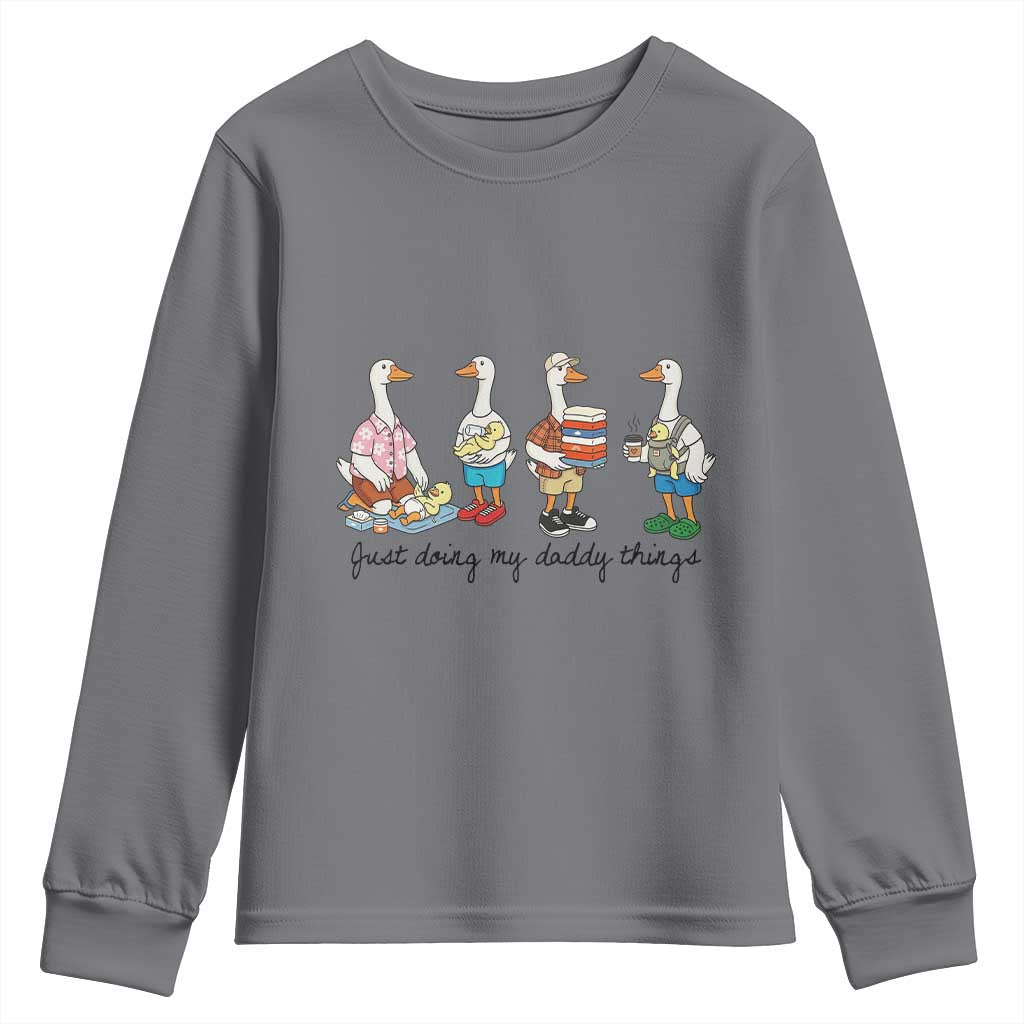 Funny Goose Just Doing My Daddy Things Youth Sweatshirt Fathers Day Gift