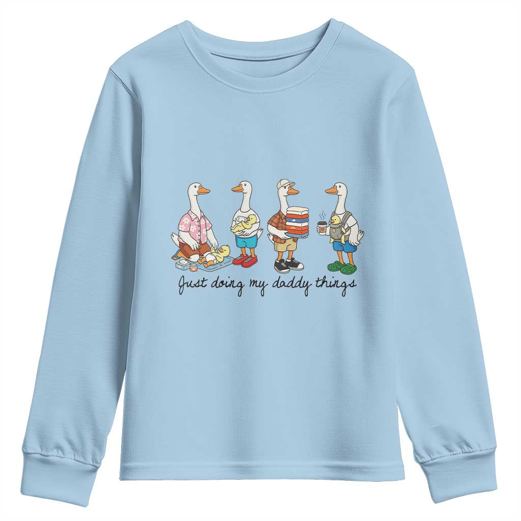 Funny Goose Just Doing My Daddy Things Youth Sweatshirt Fathers Day Gift