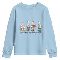 Funny Goose Just Doing My Daddy Things Youth Sweatshirt Fathers Day Gift