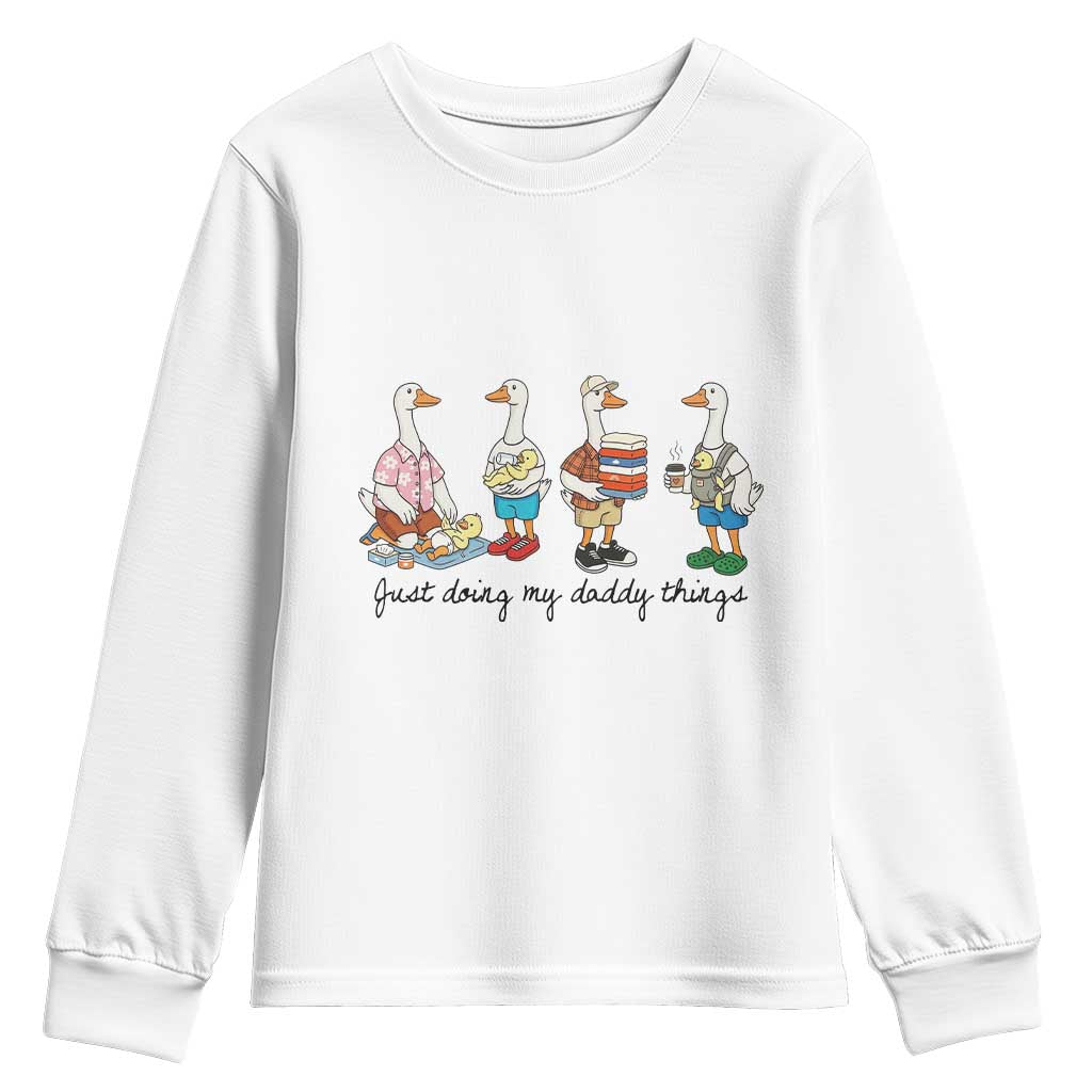 Funny Goose Just Doing My Daddy Things Youth Sweatshirt Fathers Day Gift