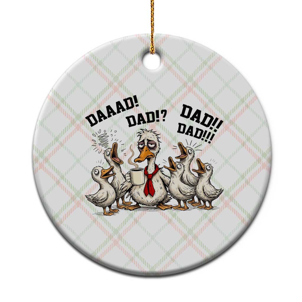 Funny Duck Dad Daaad Dad Dad Ceramic Ornament Tired Dad Life Fathers Day Graphic