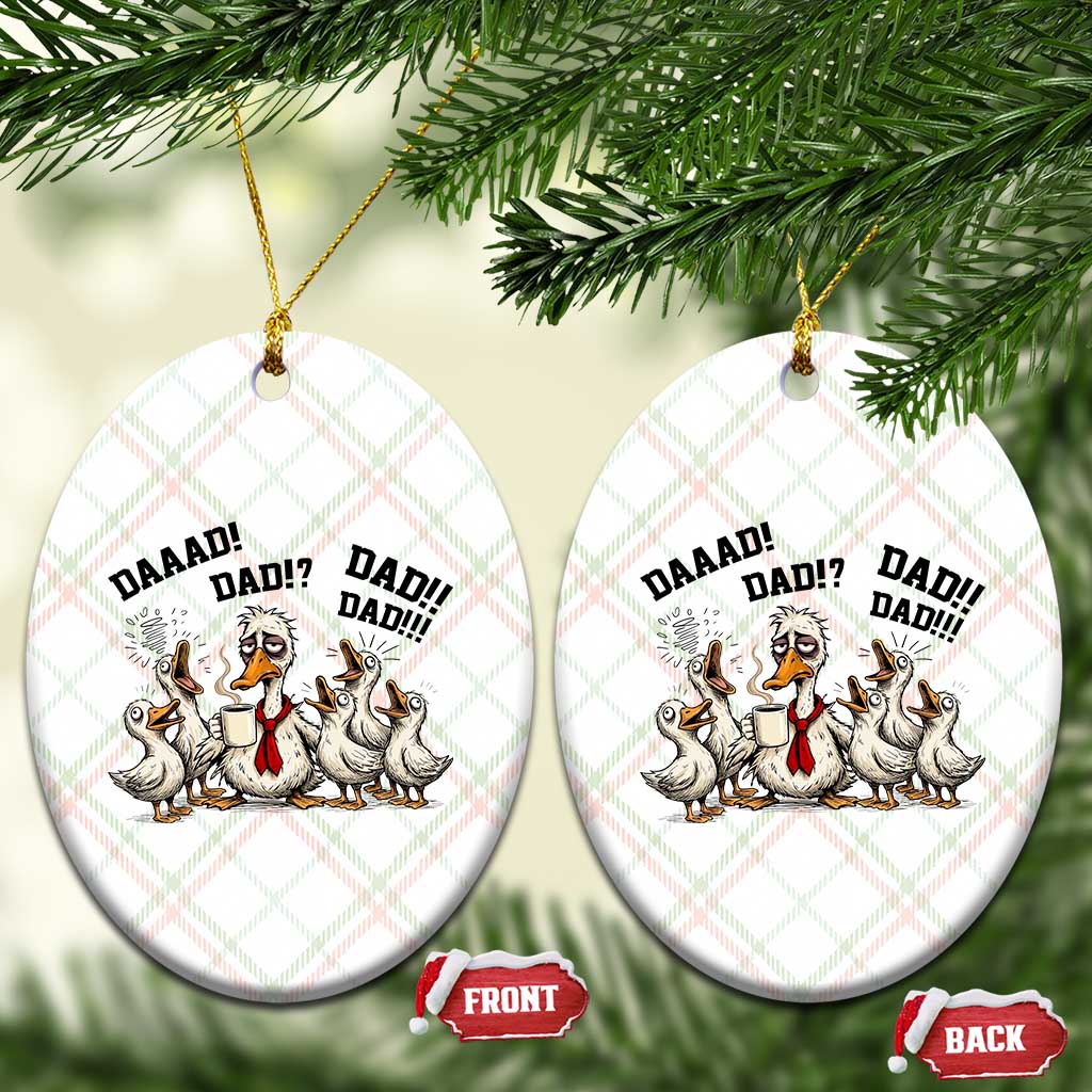 Funny Duck Dad Daaad Dad Dad Ceramic Ornament Tired Dad Life Fathers Day Graphic